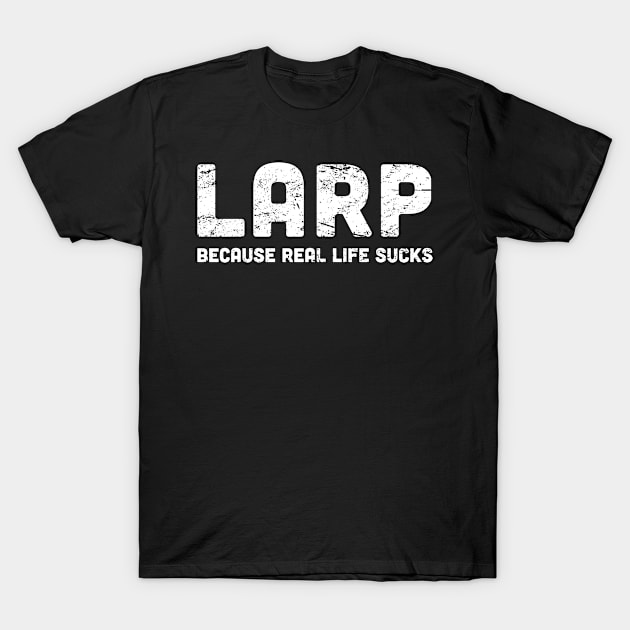 Funny LARP Quote T-Shirt by Wizardmode